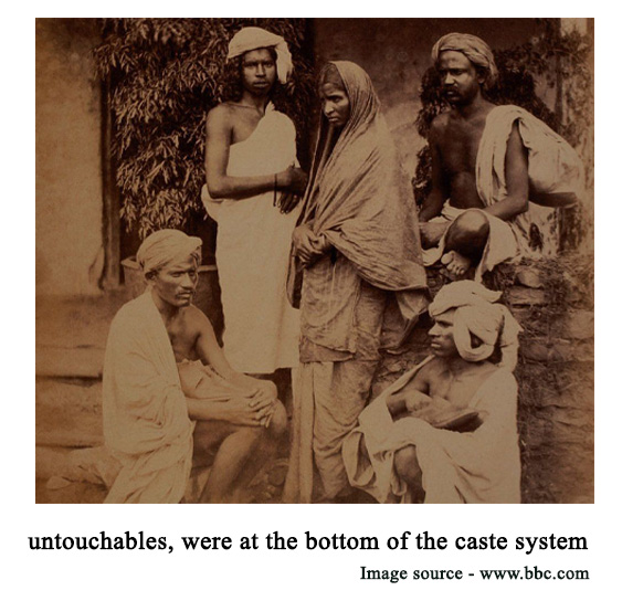 Untouchables,  were at the bottom of the caste system 