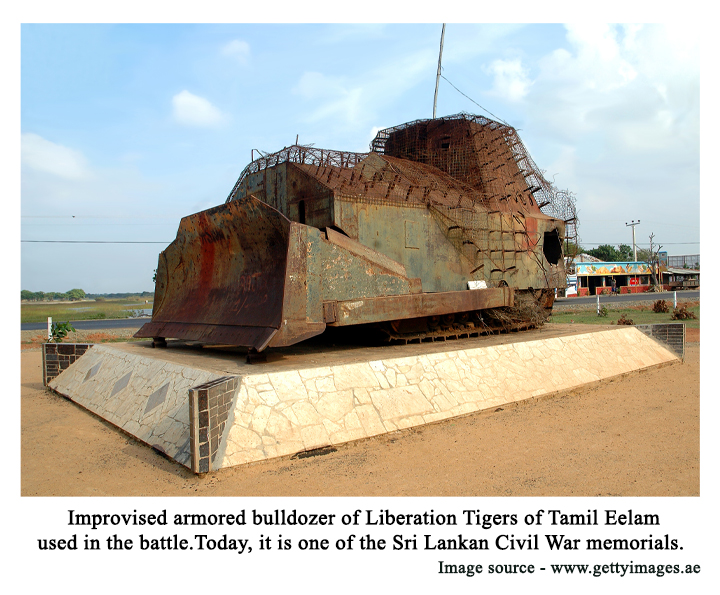 mprovised armored bulldozer of Liberation Tigers of Tamil Eelam used in the battle. Today, it is one of the Sri Lankan Civil War memorials.